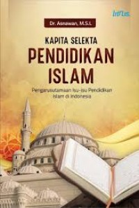 Kapita selekta pendidikan islam/Asnawan