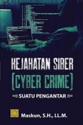 Kejahatan Siber (Cyber Crime ) : Suatu Pengantar/Maskun