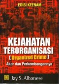 Kejahatan terorganisasi (organized crime) akar dan perkembangannya/Jay. S. Albanese