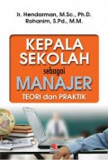 Kepala sekolah sebagai manajer teori dan praktik/Hendarman