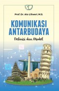 Komunikasi Antar Budaya: Definisi dan Model/Alo Liliweri