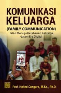 Komunikasi keluarga(family communication)/Hafied Cangara