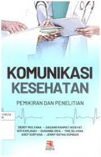 Komunikasi kesehatan : pemikiran dan penelitian/Deddy Mulyana