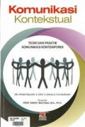 Komunikasi kontekstual : teori dan praktik komunikasi kontemporer/Atwar Bajari