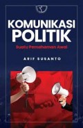 Komunikasi politik suatu pemahaman awal/Arif Susanto