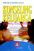 Konseling keluarga (family counseling) : Suatu upaya membantu anggota.../Sofyan s willis