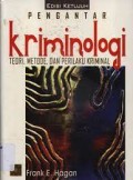 Pengantar kriminologi teori, metode dan perilaku kriminal edisi ke tujuh/Frank E. Hagan
