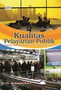 Kualitas Layanan Publik: Konsep, Dimensi, Indikator dan implementasinya/ Hardiyansyah