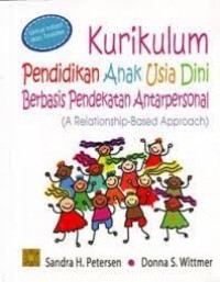 Kurikulum pendidikan anak usia dini berbasis pendekatan antarpersonal/Sandra H. Petersen