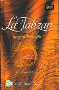 La tahzan : jangan bersedih / Abdullah aidh al-qarni