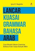 Lancar kuasai grammar bahasa arab/Ipnu R. Nugroho