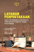 Layanan perpustakaan upaya meningkatkan keberdayaan perpustakaan  perguruan tinggi di era digital/Sri Susmiyati