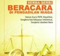 Serba serbi Beracara di Pengadilan Niaga : Hukum Acara PKPU, kepailitan, sengketa hak kekayaan Inteletual, sengketa Likuidasi Bank/ Lenny Nadriana