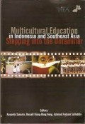 Multicultural Education in Indonesia and Southeast Asia  stepping into the unfamiliar / Kamanto Sunarto