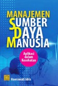 Manajemen sumber daya manusia aplikasi dalam kesehatan/Haerawati Idris