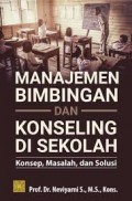 Manajemen bimbingan dan konseling di sekolah konsep, masalah dan solusi/Neviyarni