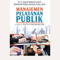 Manajemen Pelayanan Publik/Zaenal Mukarom