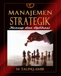 Manajemen Strategik Konsep dan Aplikasi/ M. Taufiq Amir