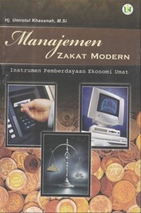 Manajemen Zakat Modern : Instrumen Pemberdayaan Ekonomi Umat