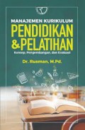 Manajemen kurikulum pendidikan dan pelatihan konsep, pengembangan dan evaluasi/Rusman