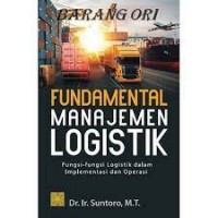 Fundamental manajemen logistik/Suntoro
