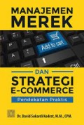 MAnajemen merek dan strategi e-commerce pendekatan praktis/David Sukardi Kodrat