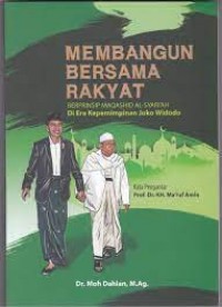 Membangun bersama rakyat berprinsip maqashid al syariah di era kepemimpinan joko widodo/Moh. Dahlan