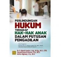 Perlindungan Hukum Terhadap Hak hak Anak Dalam Putusan Pengadilan/ Mardi Candra dkk