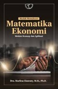 Mudah memahami matematika ekonomi melalui konsep dan aplikasi/Marlina Ekawaty