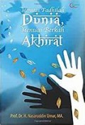 Menuai Fadhilah Dunia Menuai Berkah Akhirat/Nasaruddin Umar