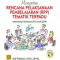 Menyusun Rencana Pelaksanaan Pembelajaran (RPP) Tematik Terpadu: Implementasi Kurikulum 2013 untuk SD/MI / Andi Praswoto