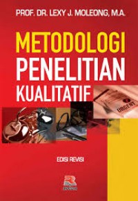 Metodologi Penelitian Kualitatif / Dr. Lexy J. Moleong, M.A.