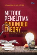 Metode Penelitian Grounded Theory :  Konsep Dasar, Sejarah , coding dan Desain Penelitian/ Chusnul Rofiah