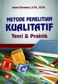 Metode Penelitian Kualitatif: Teori & Praktik/Gunawan, Imam