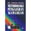 Metodologi Pengajaran Agama Islam / Ahmad Tafsir