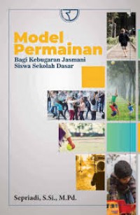 Model permainan bagi kebugaran jasmani siswa sekolah dasar/Sepriadi