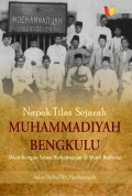 Napak Tilas Sejarah Muhammadiyah Bengkulu (Membangun ISlam Berkemajuan di Bumu Raflesia)