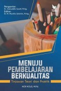 Menuju Pembelajaran Berkualitas tinjauan teori dan praktik/Nor Holis