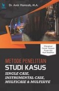 Metode penelitian studi kasus single case, instrumental case, multicase dan multisite/Amir Hamzah