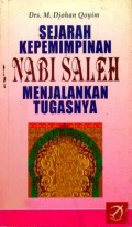 Sejarah Kepemimpinan Nabi Saleh Menjalankan Tugasnya/M.Djohan Qoyim