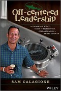 Off-Centered Leadership : Thee Dogfish Head Guide to Motivation. Collaboration & Smart Growth
