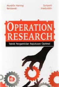 Operation research teknik pengambilan keputusan optimal/Murdifin Haming Et All