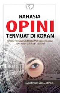 Rahasia opini termuat di koran refleksi pengalaman pribadi menulis di berbagai surat kabar lokal dan nasional/Supadiyanto