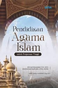 Pendidikan Agama Islam Untuk Perguruan Tinggi/Ahmad Musadad dkk