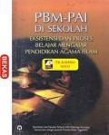 PBM-PAI di sekolah Eksistensi dan Proses Belajar Mengajar Pendidikan Islam /M. Chabib Thoha