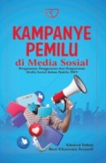 Kampanye Pemilu di Media Sosial/Khairul Fahmi
