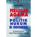 Peradilan Agama dalam Politik Hukum di Indonesia / Abdul Halim
