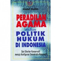 Peradilan Agama dalam Politik Hukum di Indonesia / Abdul Halim