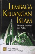 Lembaga keuangan islam : Tinjauan teoritis dan praktis / Nurul huda