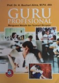 Guru profesional: Menguasai Metode dan Terampil Mengajar/ Buchari Alma